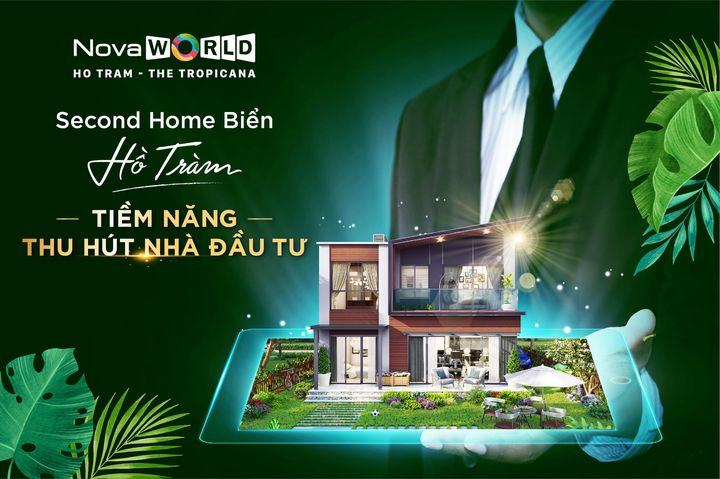 Second Home Biển Tại Hồ Tràm & Tiềm Năng Thu Hút Nhà Đầu Tư